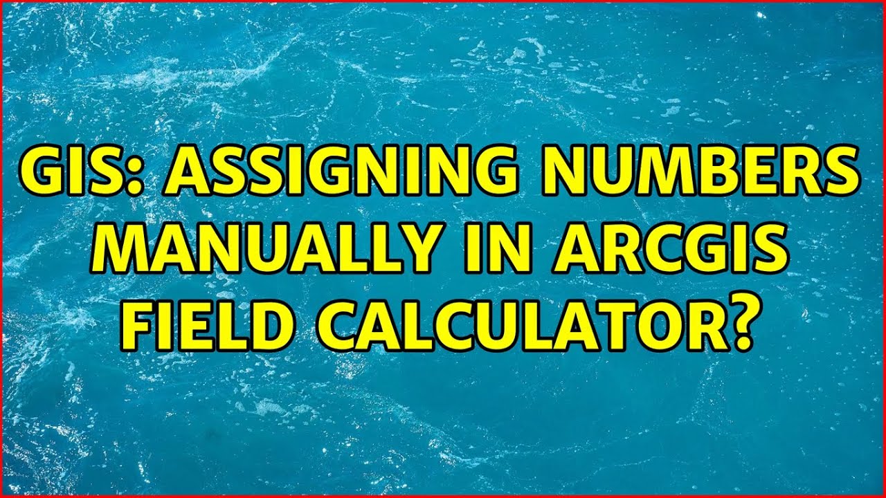 GIS: Assigning numbers manually in ArcGIS field calculator? - YouTube