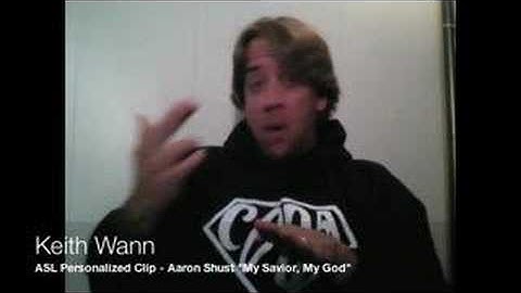 Keith Wann - ASL Song "My Savior"