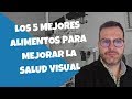 Alimentos Esenciales Para Una Adecuada Salud Visual CONSEJOS