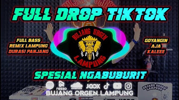 SPESIAL NGABUBURIT MUSIC FULL DROP TIKTOK AYENG ADI DURASI PANJANG || BUJANG ORGEN LAMPUNG 2023