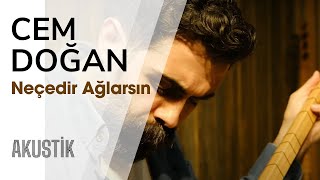 CEM DOĞAN | Neçedir Ağlarsın (Akustik) Resimi