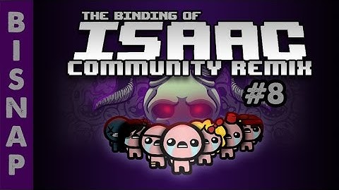 Bisnap Plays Isaac Community Remix - Part 8