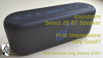 soundcore Select 2S BT Speaker. First Impressions. Any Good?  Red Nemesis Dog Diaries #293