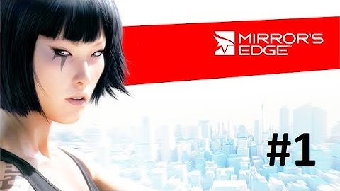 Mirrors Edge Walkthrough/ Let