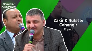 Günaydın Azərbaycan | Zakir & Rüfət & Cahangir & Aşıq Elzamin & Leyla | Popuri