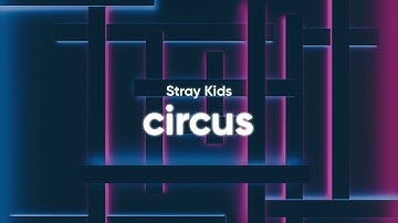 Stray Kids - Circus (Lyrics - English Translation)