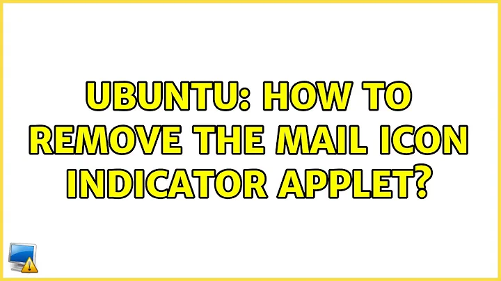 Ubuntu: How to remove the Mail icon indicator applet? (9 solutions!)