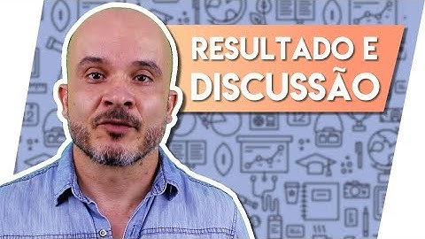 COMO ESCREVER OS RESULTADOS E A DISCUSSÃO – TCC, MESTRADO, DOUTORADO