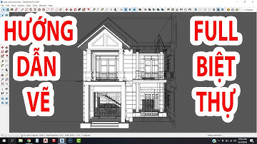 Hướng dẫn vẽ Full Biệt thự Với lệnh Sketchup cơ bản [ Phần 1 ]