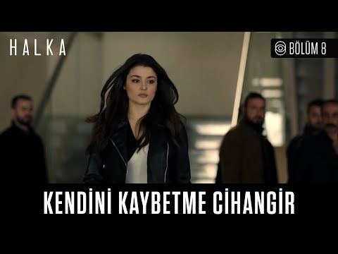 Halka 8. Bölüm - Kendini Kaybetme Cihangir