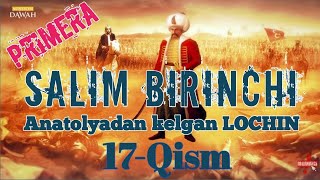 100 Buyuk Inson || 17-Qism || Anatolyadan kelgan Lochin ||  Sulton Salim Birinchi