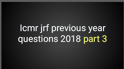 ICMR jrf |previous year questions icmr 2018 part 3
