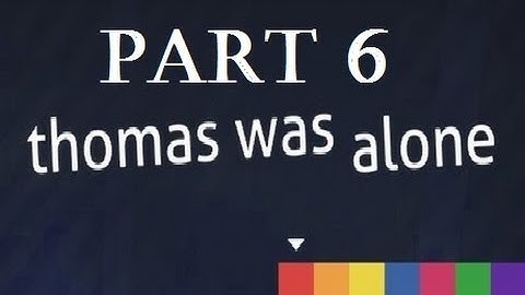 Thomas Was Alone | Part 6 | Hello Internet!