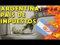 IMPUESTOS EN ARGENTINA RÉCORD: CUÁNTO SE PAGA DE IMPUESTOS EN COMER Y VIVIR? CRISIS ARGENTINA
