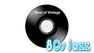 80s Jazz and 80s Jazz Instrumental: Best of 80s Jazz Music and 80s Jazz Fusion Playlist