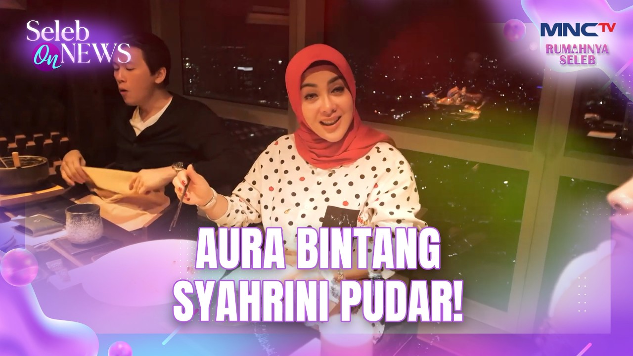Lama Vakum, Aura Bintang Sayhrini Pantang Pudar | SELEB ON NEWS