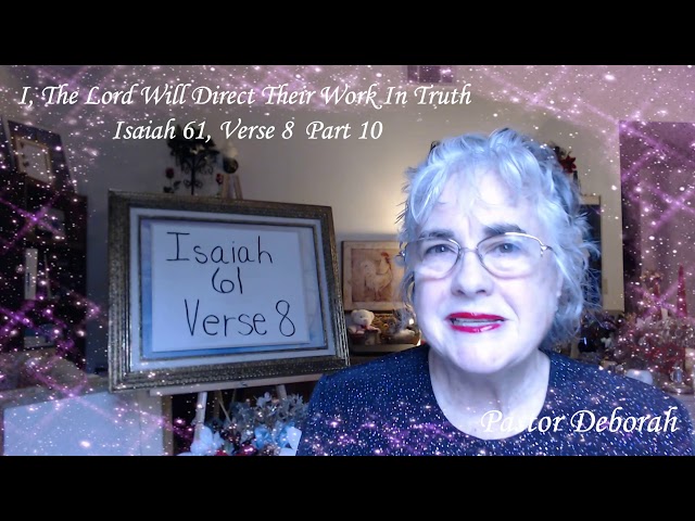 Isaiah 61 Verse 8 Part 10 - I, The Lord, Will Direct Their Work in Truth