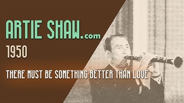 Artie Shaw   There Must Be Something Better Than Love