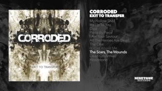 Corroded - The Scars, The Wounds [Audio]