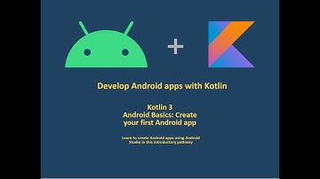 Kotlin 3 Android Basics Create your first Android app