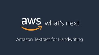 AWS What’s Next Ft.  Amazon Textract for Handwriting
