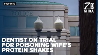 Colorado dentist on trial after allegedly poisoning his wife's protein shakes