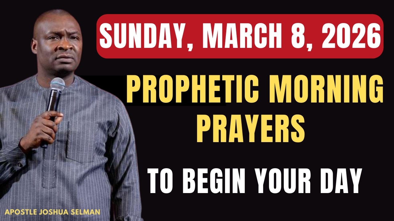 MARCH 8: POWERFUL PROPHETIC MORNING PRAYERS TO START YOUR DAY WITH GOD || APOSTLE JOSHUA SELMAN