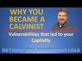 Why You Became a Calvinist