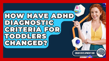 How Have ADHD Diagnostic Criteria For Toddlers Changed? - Brain Development Hub