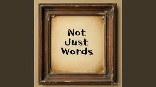Not Just Words