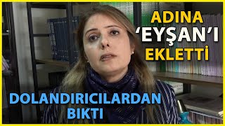 Avukat Esra, Dolandırıcılar Yüzünden Adına Eyşan'ı Ekletti