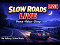 LIVE 053 - Relaxing Drive for Peace &amp; Sleep 🚗 Slow Roads Live | Calm Night Stream