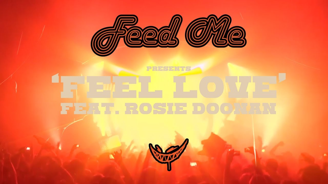 Feed Me   Feel Love feat Rosie Doonan