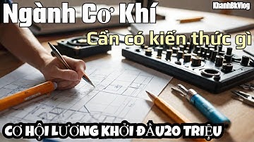 Vlog 3 : Lương 20 Triệu Ngành Cơ Khí Chỉ Với 5 Năm Học