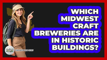 Which Midwest Craft Breweries Are In Historic Buildings? - The Midwest Guru