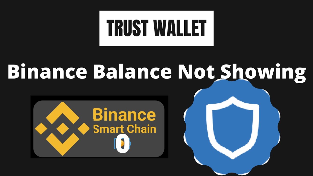 Binance Balance Not Showing In Trust Wallet