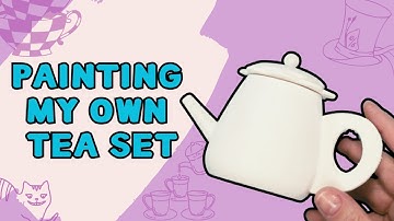 Painting a Tea Set