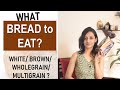 What BREAD to EAT? | Difference between White, Brown, Wholewheat, Multigrain | SCImplify