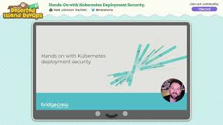 Hands on with Kubernetes deployment security - Matt Johnson