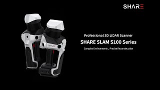 : SHARE SLAM S100 Series | Next-Gen Professional 3D LiDAR Scanner Launch