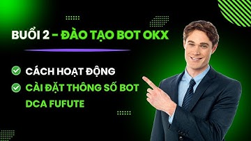 Buổi 2: Cách hoạt động và thống số cài đặt bot DCA Future trên sàn OKX