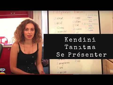 Fransızca Dersler 8: Kendini Tanıtma, Se Présenter - Fransızca Öğreniyoruz