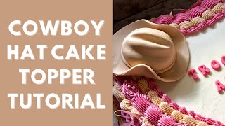 How to Make a Fondant Cowboy Hat Cake Topper | Cake Decorating Tutorial