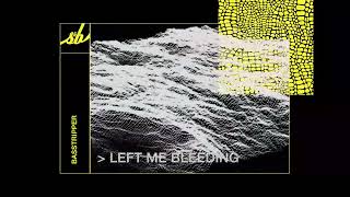 Basstripper - Left Me Bleeding Resimi