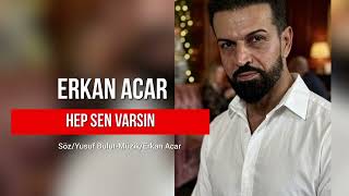 Erkan Acar Hep Sen Varsın