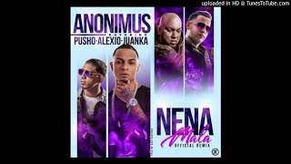 Anonimus Ft. Alexio, Pusho y Juanka – Nena Mala (Remix) (Preview)