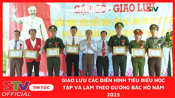 STV - Giao lưu các điển hình tiêu biểu học tập và làm theo gương Bác Hồ năm 2023