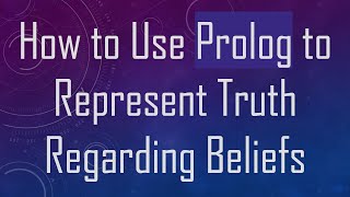 How to Use Prolog to Represent Truth Regarding Beliefs