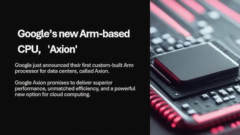 Google announces its new Arm-based CPU,  