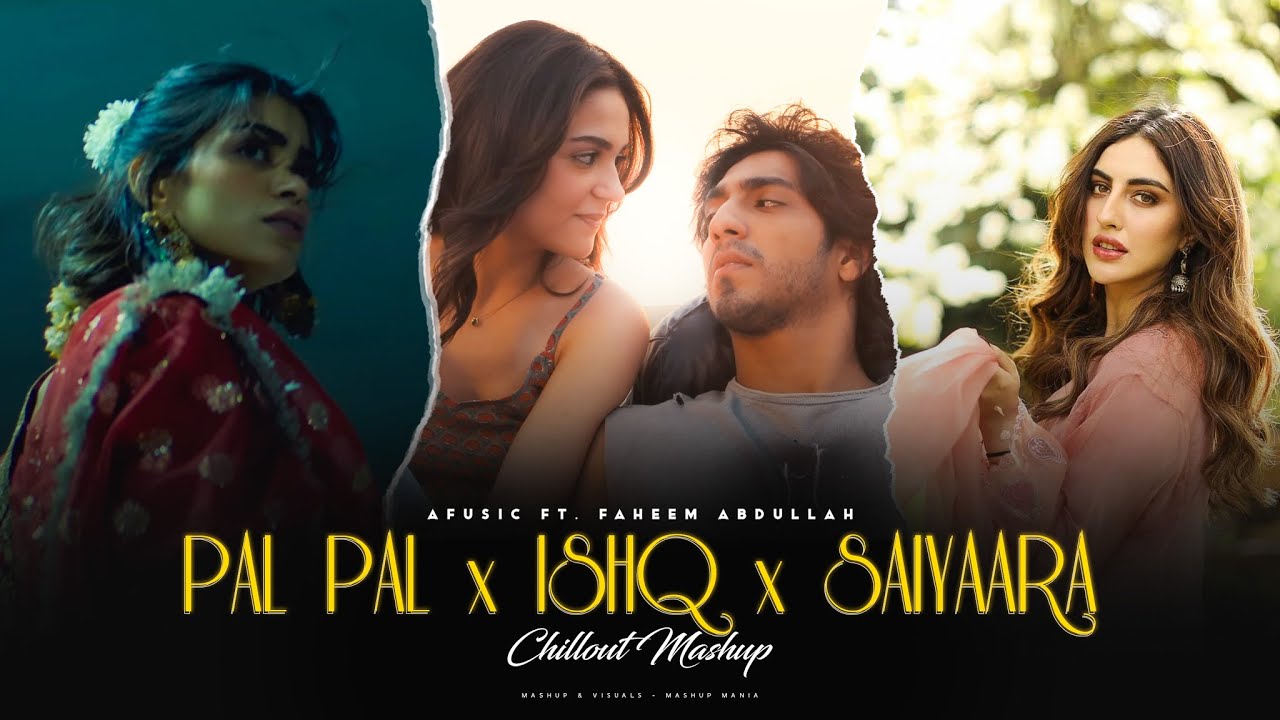 Pal Pal x Ishq x Saiyaara - Mashup | Faheem Abdullah x Afusic | Best of Soulful Mashup 2025